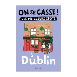 Guide touristique On Se Casse ! Les Meilleurs Spots À Dublin