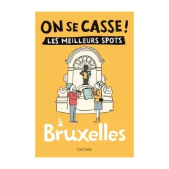 Guide touristique On Se Casse ! Les Meilleurs Spots À Bruxelles